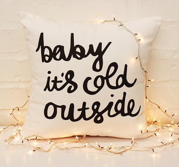 Baby its cold outside white pillow